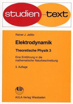 Theoretische Physik. Eine Einführung in die mathematische Naturbeschreibung: Elektrodynamik - Jelitto, Rainer J book