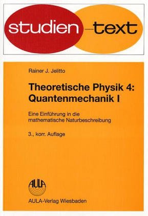 Theoretische Physik. Eine Einführung in die mathematische Naturbeschreibung: Quantenmechanik I Books