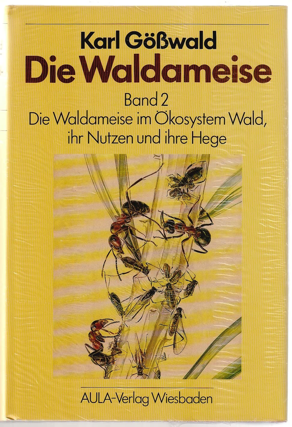 Die Waldameise. Biologie, Ökologie und forstliche Nutzung: Die Waldameise, in 2 Bdn., Bd.2, Die Waldameisen im Ökosystem Wald, ihr Nutzen und ihre Hege Books