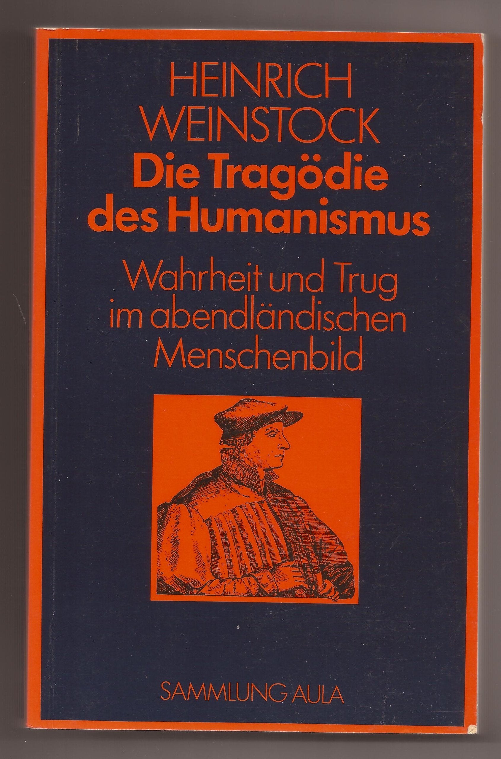 Die Tragödie des Humanismus: Wahrheit und Trug im abendländischen Menschenbild (Sammlung Aula) Social Sciences