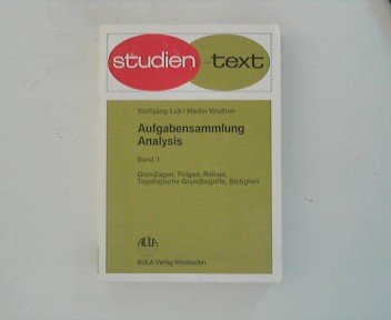 Aufgabensammlung Analysis, 4 Bde., Bd.1, Grundlagen, Folgen, Reihen, Topologische Grundbegriffe, Stetigkeit Mathematics