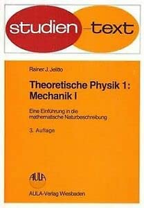 Theoretische Physik: eine Einführung in die mathematische Naturbeschreibung, 1. Mechanik. - 1. Mit Aufgaben und Lösungen Natural Sciences
