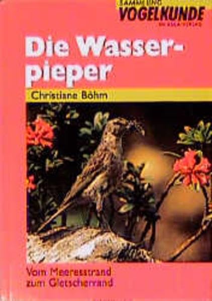 Die Wasserpieper. Vom Meeresstrand zum Gletscherrand Natural Sciences