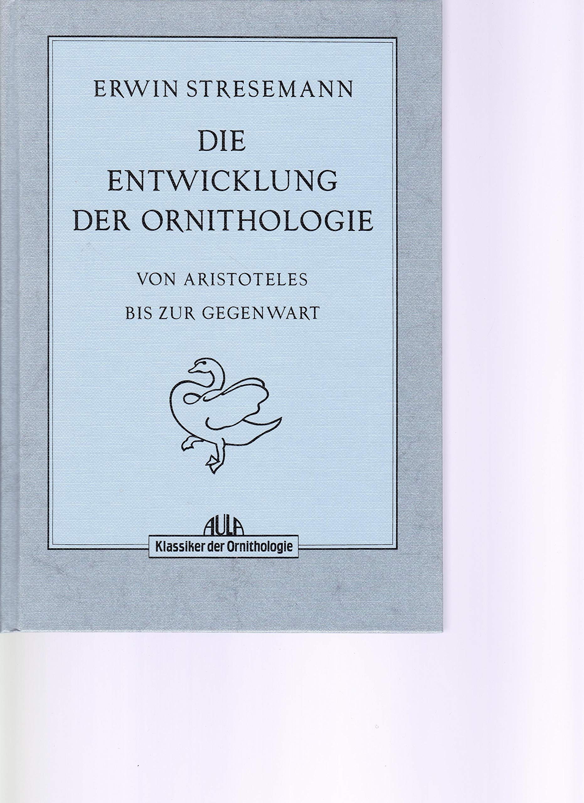 Die Entwicklung der Ornithologie: Von Aristoteles bis zur Gegenwart (Klassiker der Ornithologie) Science