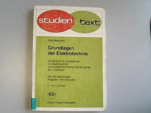 Grundlagen der Elektrotechnik: Studienbuch für Studierende der Elektrotechnik und anderer technischer Studiengänge ab 1. Semester (Studientexte Technik und Elektronik) Business & Technology