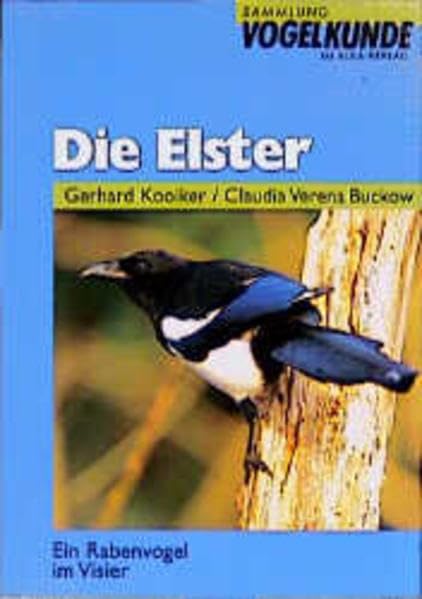 Die Elster: Ein Rabenvogel im Visier (Sammlung Vogelkunde im AULA-Verlag) Natural Sciences