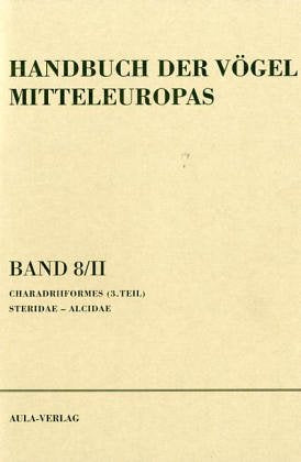 Handbuch der Vögel Mitteleuropas / Handbuch der Vögel Mitteleuropas: Charadriiformes (3. Teil) – Sterinidae - Alcidae Natural Sciences