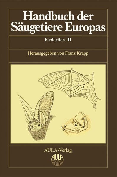 Handbuch der Säugetiere Europas, 6 Bde. in Tl.-Bdn. u. 1 Supplementbd., Bd.4/2, Fledertiere: Vespertilionidae 2, Molossidae, Nycteridae Natural Sciences