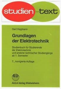 Grundlagen der Elektrotechnik: Studienbuch für Studierende der Elektrotechnik und anderer technischer Studiengänge ab 1. Semester (Studientexte Technik und Elektronik) Business & Technology