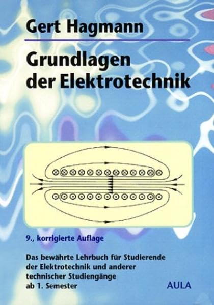 Grundlagen der Elektrotechnik: Das bewährte Lehrbuch für Studierende der Elektrotechnik und anderer technischer Studiengänge ab 1. Semester Business & Technology Books