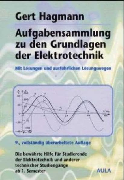Aufgabensammlung zu den Grundlagen der Elektrotechnik: Mit Lösungen und ausführlichen Lösungswegen Business & Technology