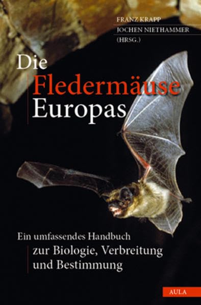 Die Fledermäuse Europas: Ein umfassendes Handbuch zur Biologie, Verbreitung und Bestimmung Natural Sciences