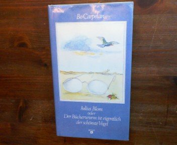 Julius Blom oder Der Bücherwurm ist eigentlich der schönste Vogel Books