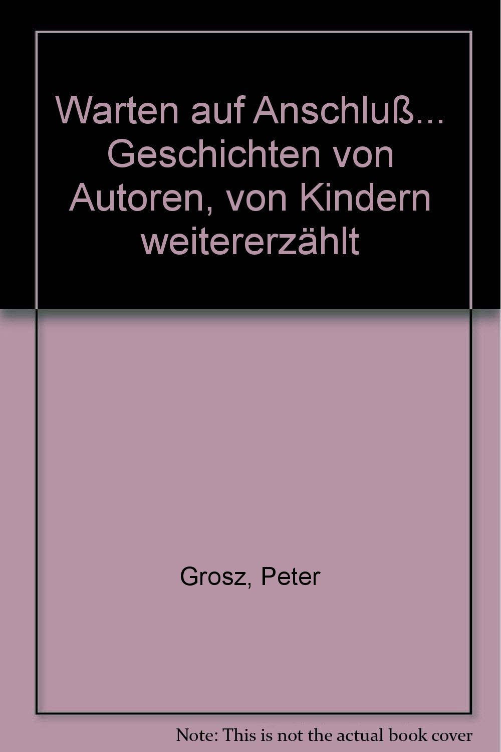 Warten auf Anschluß... Geschichten von Autoren, von Kindern weitererzählt Books