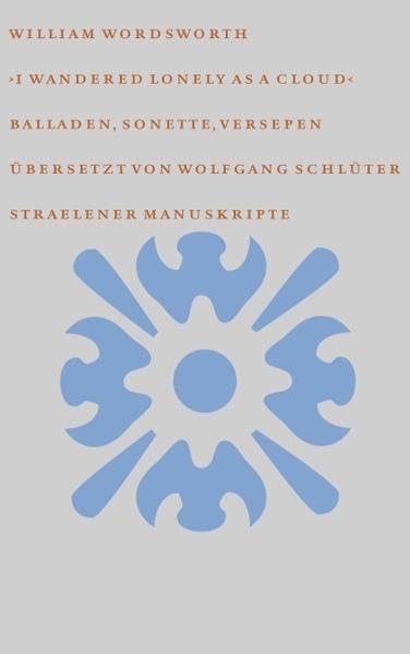 I wandered lonely as a cloud: Balladen, Sonette, Versepen (Straelener Manuskripte. Neue Folge / Gestaltet von Klaus Detjen) Classics