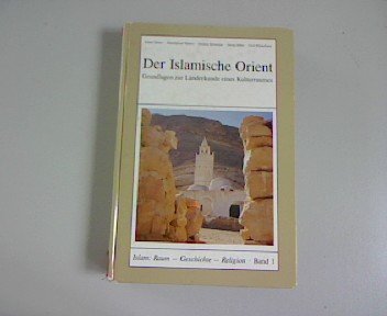 Der islamische Orient. Grundlagen zur Länderkunde eines Kulturraums Politics & History