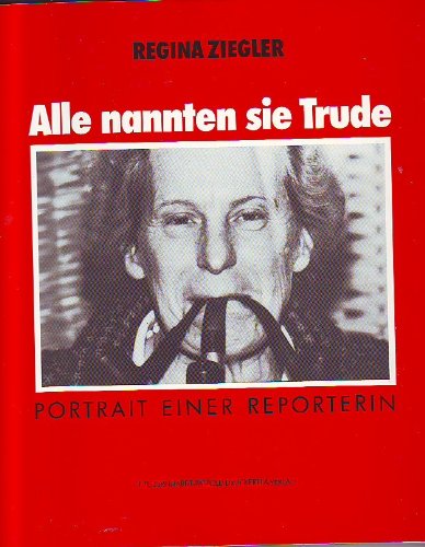Alle nannten sie Trude - Portrait einer Reporterin book