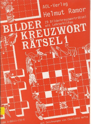 Bilder Kreuzwort Rätsel 1, für Klasse 3-6. 29 (neunundzwanzig) Bilderkreuzworträtsel mit Lehrerhilfen. Zeichnungen von Charlotte Weltz. AOL 132. Books