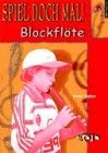 Spiel doch mal Blockflöte. Ein Lehrgang für Anfänger/innen mit Tabulaturstempel und CD Education & Training