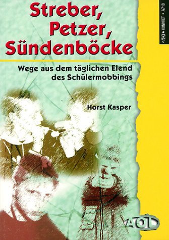 Streber, Petzer, Sündenböcke: Wege aus dem täglichen Elend des Schülermobbings Self-help
