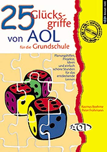 25 Glücksgriffe von AOL für die Grundschule. Planungshilfen, Projekte, Ideen und einfach schöne Stunden für das entdeckende Lernen. Jubiläums-Sonderedition Education & Training