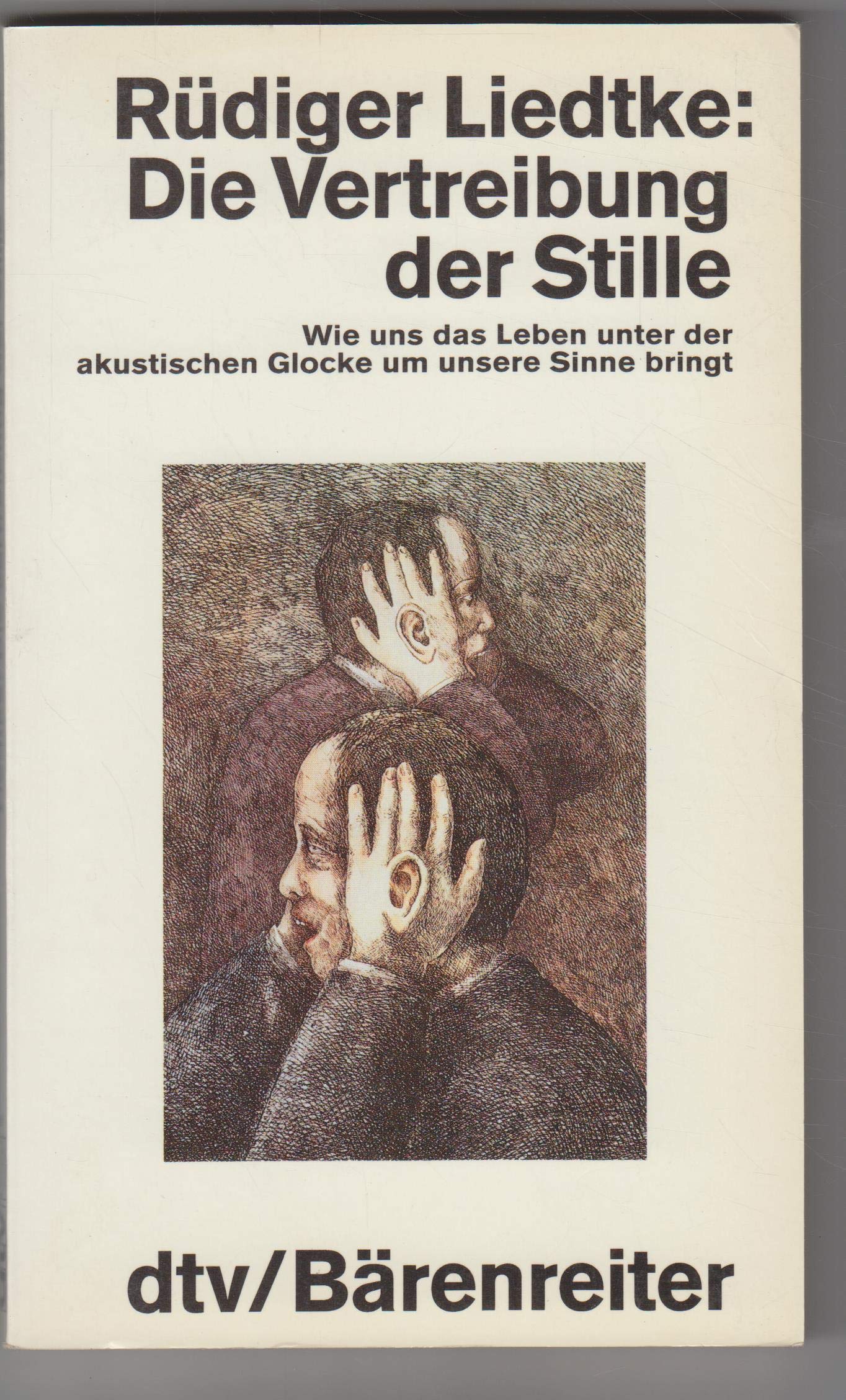Die Vertreibung der Stille : wie uns d. Leben unter d. akust. Glocke um unsere Sinne bringt (f4h) Books