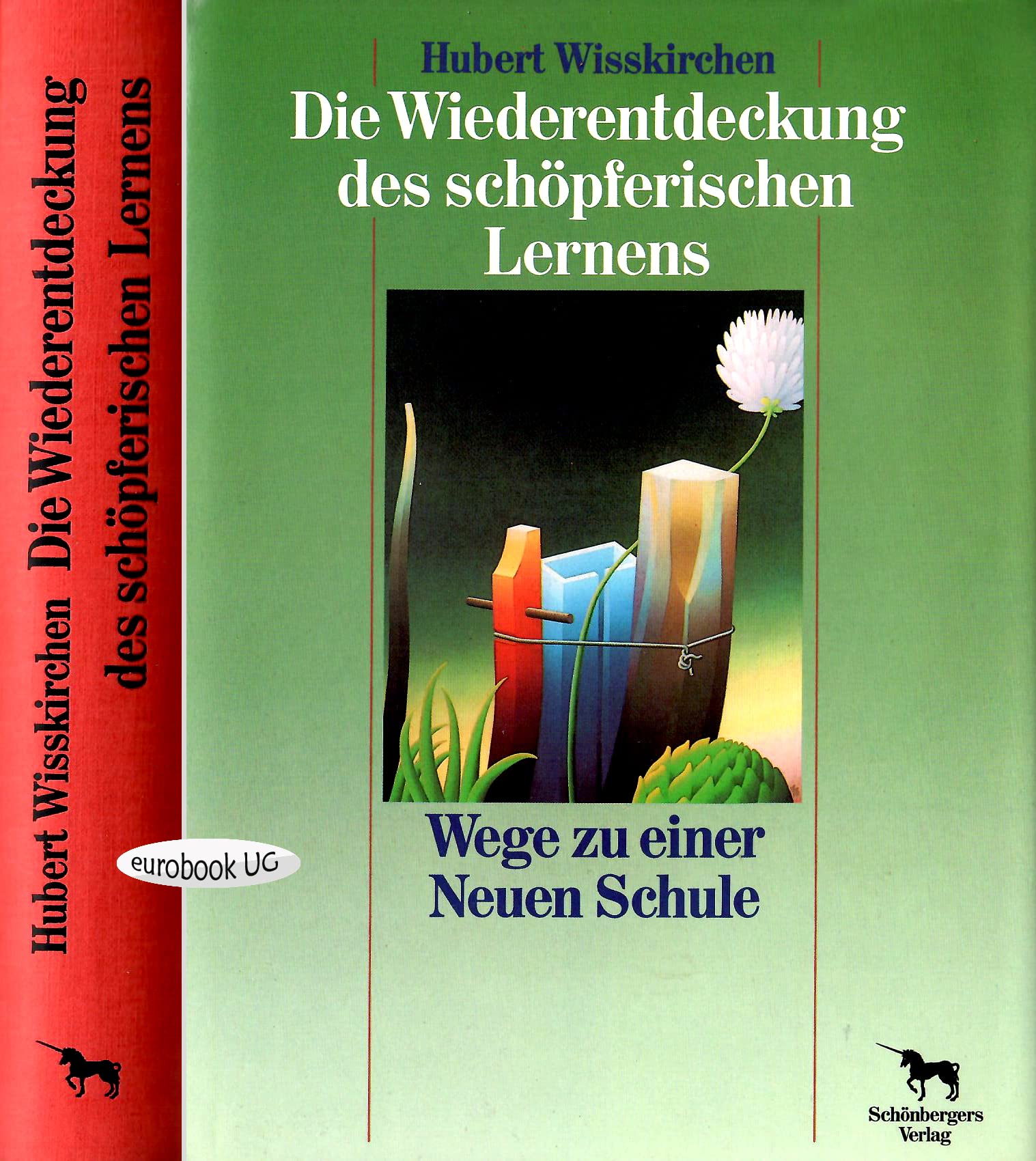 Die Wiederentdeckung des schöpferischen Lernens. Wege zu einer Neuen Schule Books