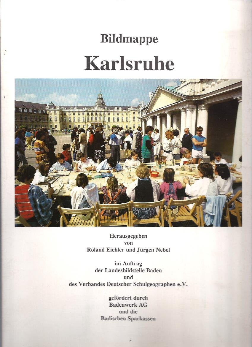 Bildmappe Karlsruhe / hrsg. im Auftr. der Landesbildstelle Baden und des Verbandes Deutscher Schulgeographen e.V. von Roland Eichler und Jürgen Nebel Books