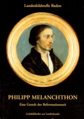 Philipp Melanchthon. Eine Gestalt der Reformationszeit: Eine Gestalt der Reformationszeit. Hrsg. v. d. Landesbildstelle Baden (Karlsruhe) u. d. Melanchthonhaus Bretten Memories