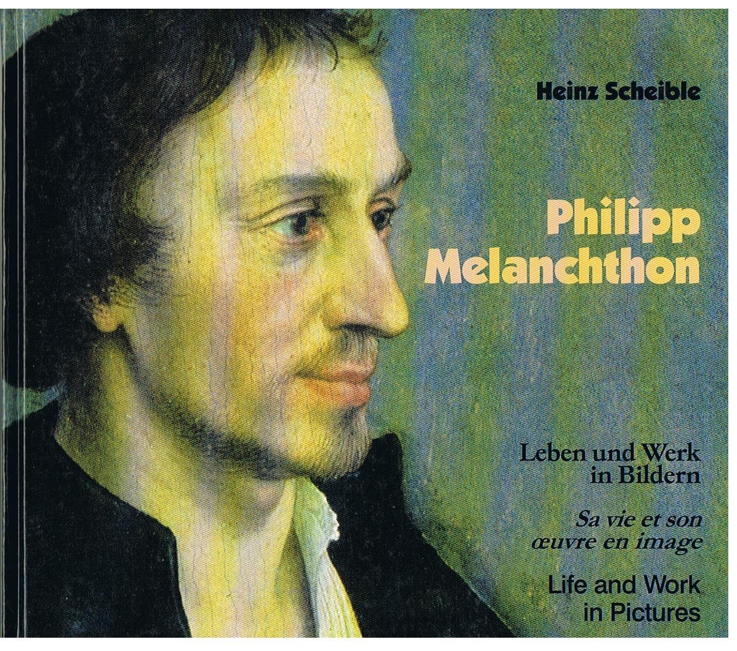 Philipp Melanchthon. Leben und Werk in Bildern /Sa vie et son oeuvre en images /Life and Work in Pictures. Farb-Bildband. Dt. /Engl. /Franz. Books