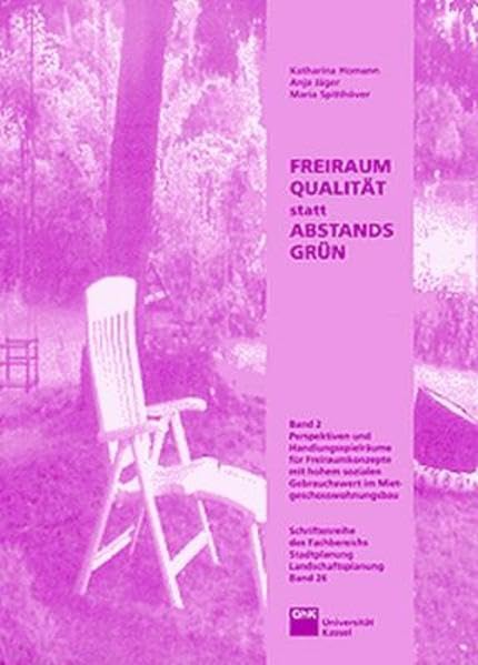 Freiraumqualität statt Abstandsgrün: Perspektiven und Handlungsspielräume für Freiraumkonzepte mit hohem sozialem Gebrauchswert im ... Stadtplanung, Landschaftsplanung) Business & Technology