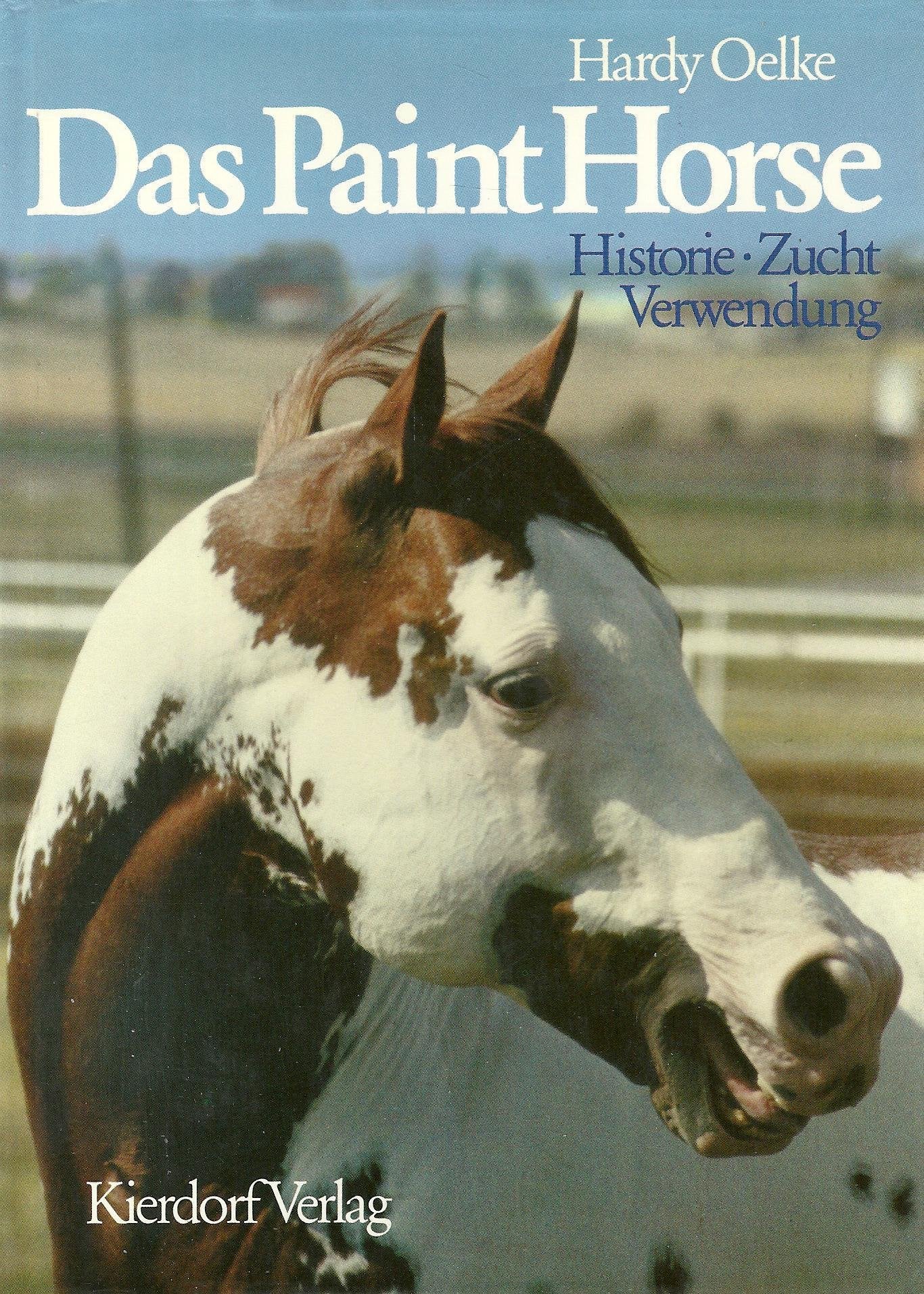 Das Paint Horse: Historie, Zucht, Verwendung Natural Sciences