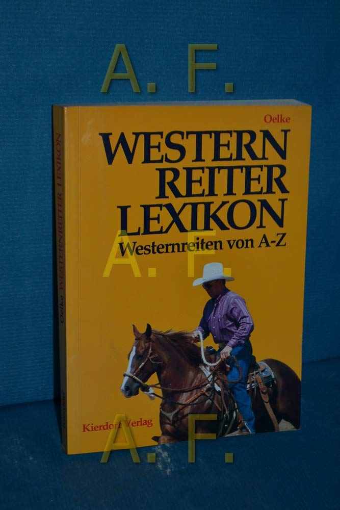Western Reiter Lexikon: Westernreiten von A - Z Pets