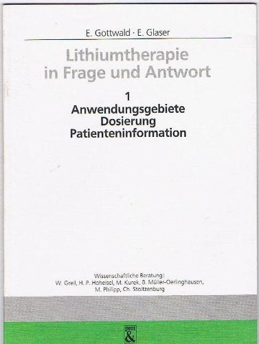 Lithiumtherapie in Frage und Antwort, Bd.1, Anwendungsgebiete, Dosierung, Patienteninformation Medicine