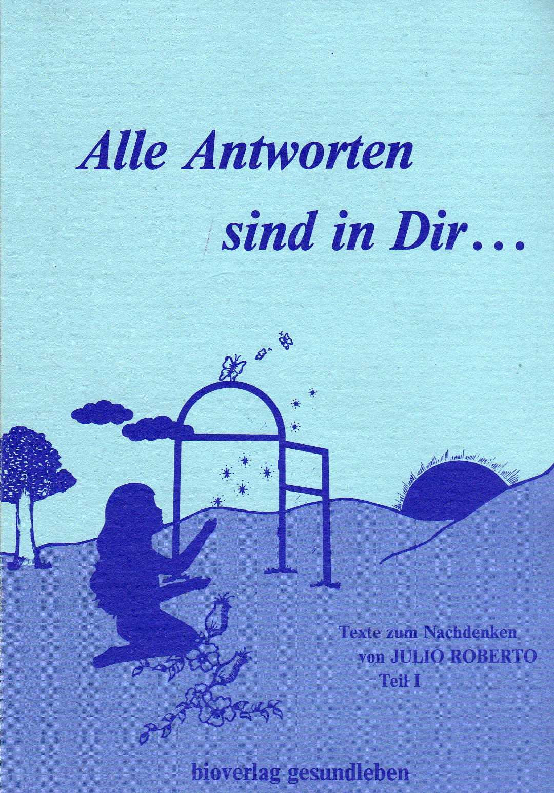 Alle Antworten sind in Dir......Texte zum Nachdenken, Teil I. Books