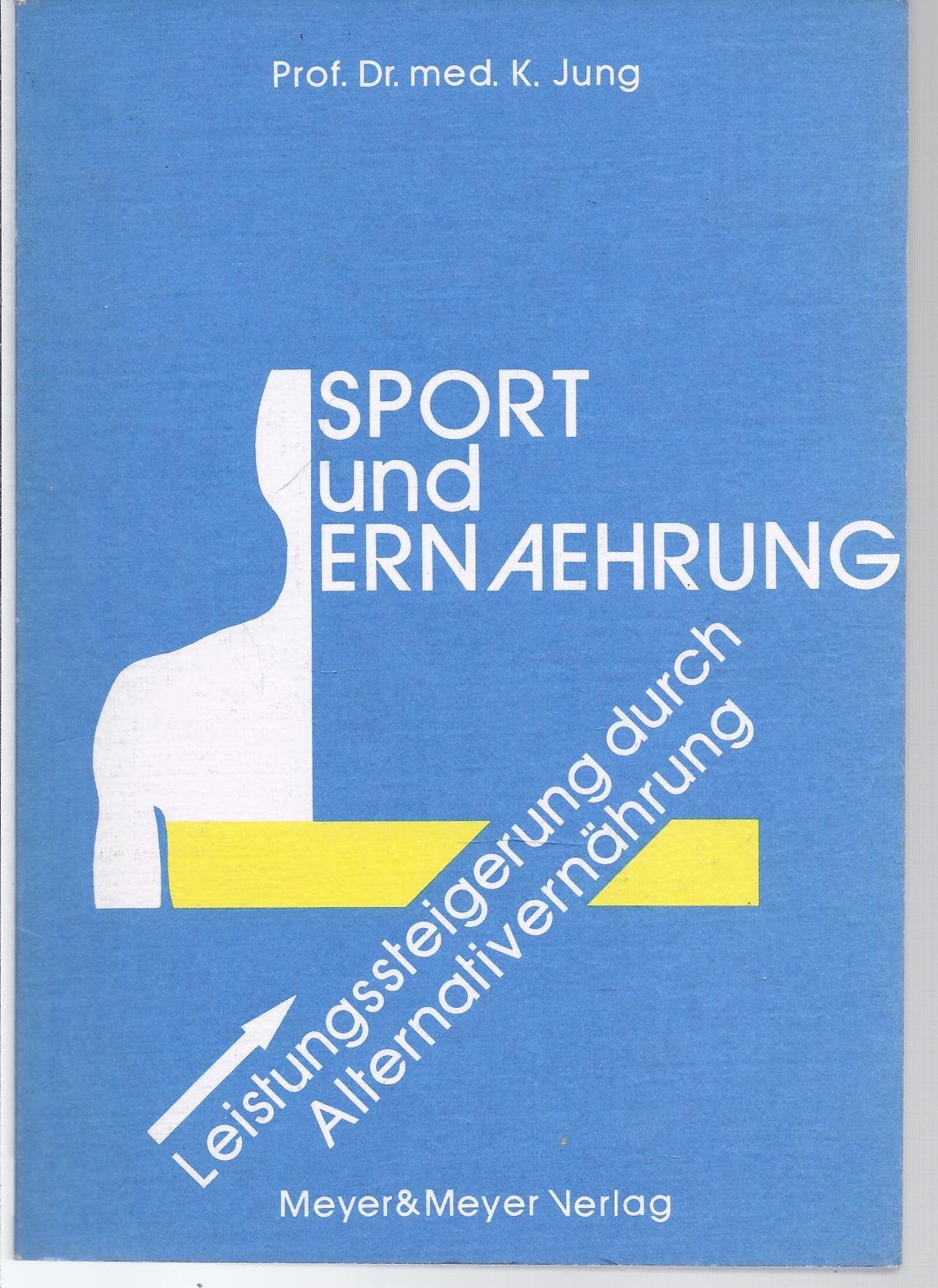 Sport und Ernährung. Leistungssteigerung durch Alternativernährung Health, Nutrition & Fitness