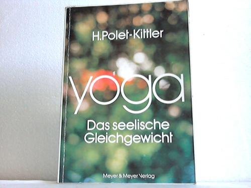 Yoga, das seelische Gleichgewicht: Ein Leitfaden f. d. Praxis; Gesundheit, Gelassenheit, Geschmeidigkeit Lifestyle