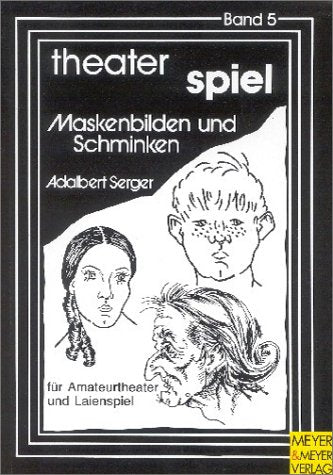 Theater Spiel, Bd.5, Maskenbilden und Schminken für Amateurtheater und Laienspiel Film, Art & Culture