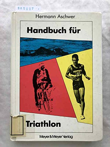 Handbuch für Triathlon. Tips - Trainingspläne - Triathlonveranstaltungen Leisure & Fun