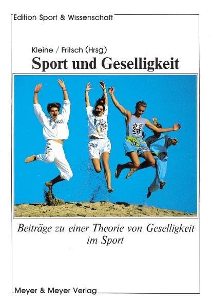 Sport und Geselligkeit: Beiträge zu einer Theorie von Geselligkeit im Sport (Edition Sport & Wissenschaft) Leisure & Fun