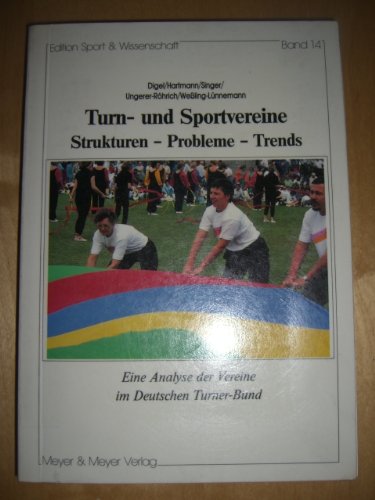 Turnvereine und Sportvereine: Strukturen, Probleme, Trends. Eine Analyse der Vereine im Deutschen Turner-Bund Politics & History