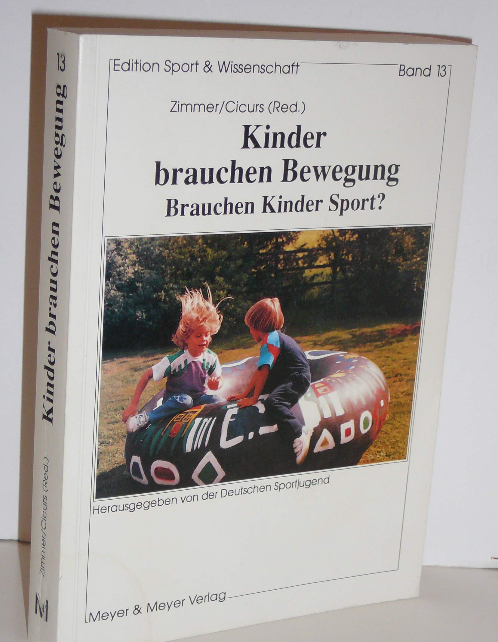 Kinder brauchen Bewegung. Brauchen Kinder Sport? Education & Training