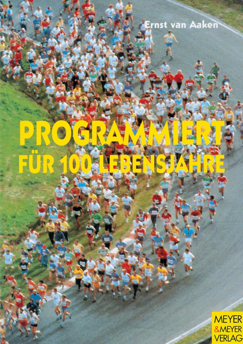 Programmiert für 100 Lebensjahre: Wege zur Gesundheit und Leistungsfähigkeit Leisure & Fun