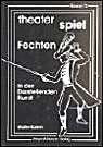Theater Spiel, Bd.11, Fechten in der Darstellenden Kunst Leisure & Fun