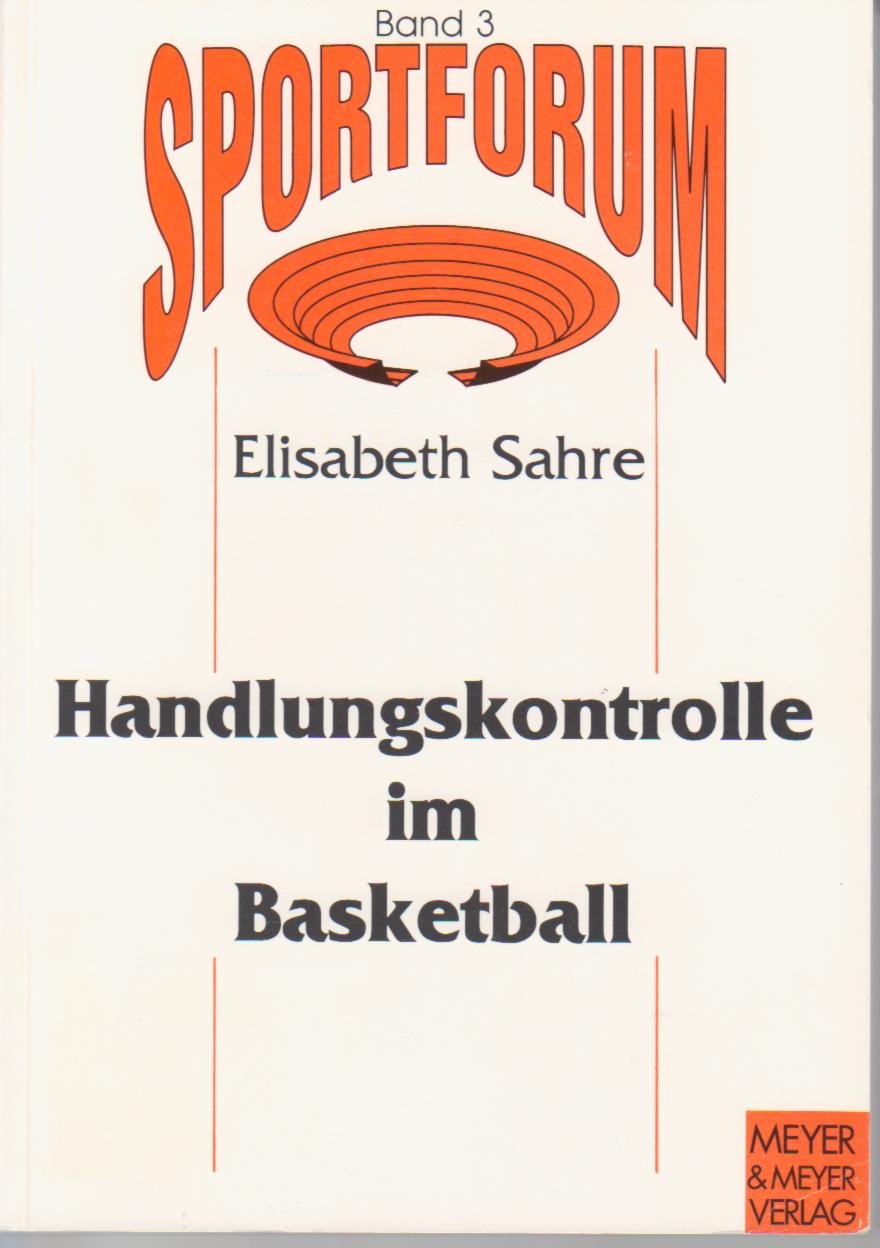 Sportforum, Bd.3, Handlungskontrolle im Basketball: Zum Einfluß personaler und situativer Faktoren auf die Spielleistung Leisure & Fun
