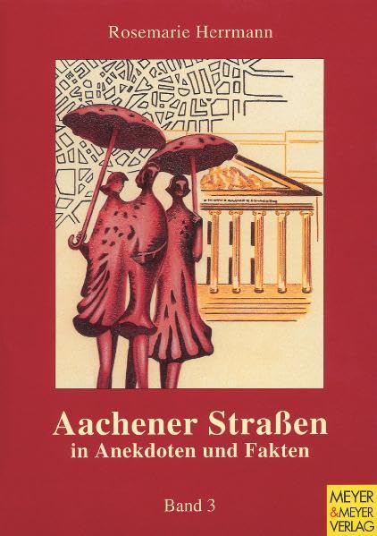 Aachener Strassen in Anekdoten und Fakten: Aachener Straßen in Anekdoten und Fakten, Bd.3 Leisure, Home & Garden