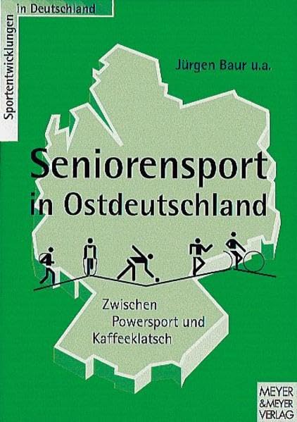 Seniorensport in Ostdeutschland: Zwischen Powersport und Kaffeeklatsch (Sportentwicklung in Deutschland) Leisure & Fun