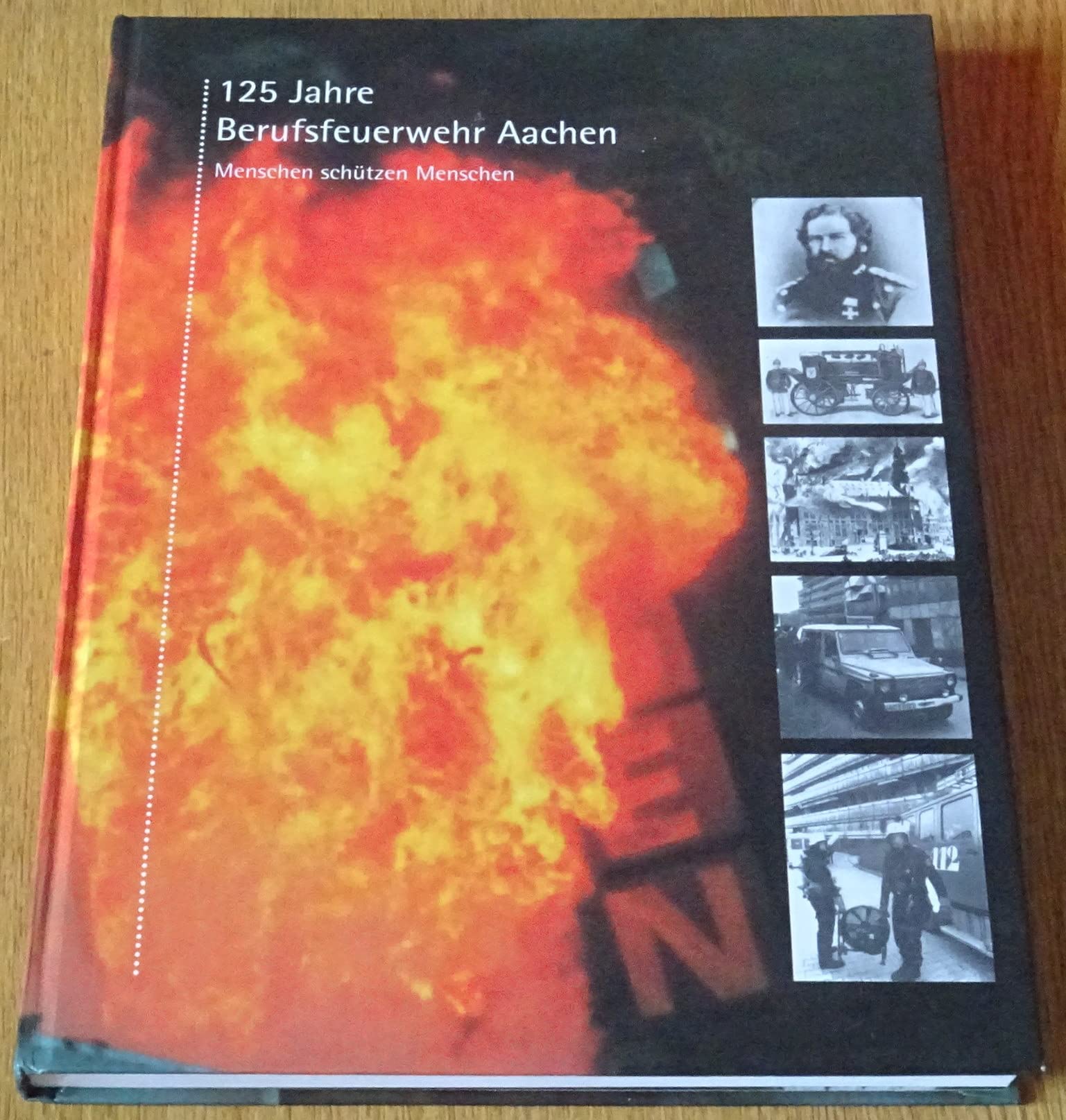 Hundertfünfundzwanzig Jahre Berufsfeuerwehr Aachen: Die Geschichte seit der Gründung am 26. Oktober 1871. Menschen schützen Menschen. Hrsg. v. d. Berufsfeuerwehr d. Stadt Aachen book