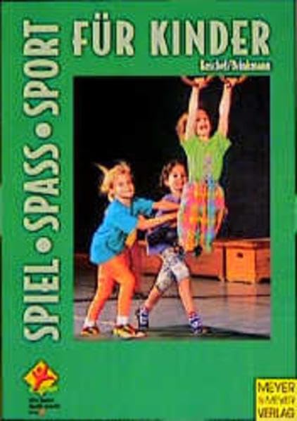 Spiel, Spaß, Sport für Kinder (Wo Sport Spaß macht): Psychomotorische Bewegungsförderung für Grundschulkinder im Verein Leisure & Fun