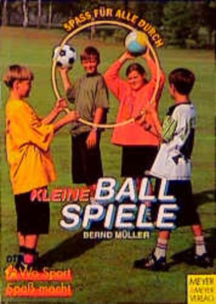 Spaß für alle durch Kleine Ballspiele, Bd.1 (Spass für alle) Leisure & Fun